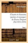 Chants Et Chansons  de Pierre DuPont Tome 1