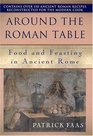 Around the Table of the Romans: Food and Feasting in Ancient Rome