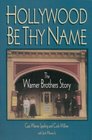 Hollywood Be Thy Name The Warner Brothers Story