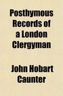 Posthymous Records of a London Clergyman
