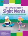 The Complete Book of Sight Words 220 Words Your Child Needs to Know to Become a Successful Reader