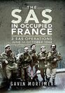 The SAS in Occupied France 2 SAS Operations June to October 1944