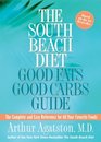 South Beach Diet Good Fats, Good Carbs Guide: The Complete and Easy Reference for All Your Favorite Foods