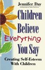 Children Believe Everything You Say