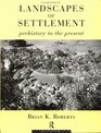 Landscapes of Settlement Prehistory to the Present