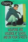 Coping With Weapons and Violence in School and on Your Streets
