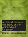 An Introduction to the Study of the AngloSaxon Language