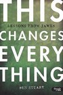 This Changes Everything: Lessons From James (Member Book)