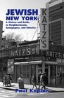 Jewish New York A History and Guide to Neighborhoods Synagogues and Eateries