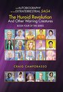 The Autobiography of an Extraterrestrial Saga The Huroid Revolution and Other Warring Creatures