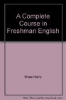 A complete course in freshman English