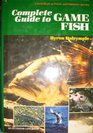 Complete Guide to Game Fish A Field Book of Fresh and Saltwater Species