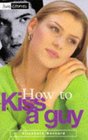 How to Kiss a Guy