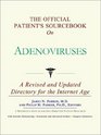The Official Patient's Sourcebook on Adenoviruses