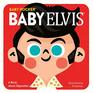 Baby Elvis A Book about Opposites