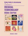 Medical Term Video Series  Study Guide