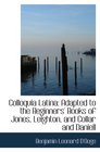 Colloquia Latina Adapted to the Beginners' Books of Jones Leighton and Collar and Daniell