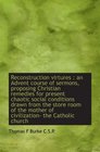 Reconstruction virtures  an Advent course of sermons proposing Christian remedies for present chao