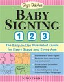 Baby Signing 123 The EasytoUse Illustrated Guide for Every Stage and Every Age