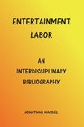 Entertainment Labor An Interdisciplinary Bibliography