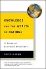 Knowledge and the Wealth of Nations A Story of Economic Discovery