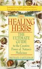 The Healing Herbs  The Ultimate Guide To The Curative Power Of Nature's Medicines