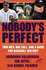 Nobody's Perfect Two Men One Call and a Game for Baseball History