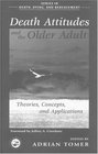 Death Attitudes and the Older Adult Theories Concepts and Applications