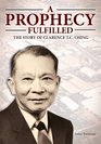 A Prophecy Fulfilled The Story of Clarence TC Ching