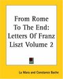 From Rome To The End Letters Of Franz Liszt