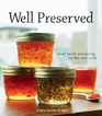 Well Preserved Small Batch Preserving for the New Cook