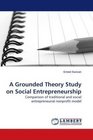 A Grounded Theory Study on Social Entrepreneurship Comparison of traditional and social entrepreneurial nonprofit model