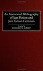 An Annotated Bibliography of Jazz Fiction and Jazz Fiction Criticism (Bibliographies and Indexes in World Literature)