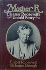 Mother R Eleanor Roosevelt's untold story