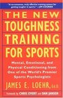 The New Toughness Training for Sports : Mental Emotional Physical Conditioning from 1 World's Premier Sports Psychologis