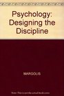Psychology Designing the Discipline