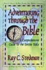 Adventuring Through the Bible A Comprehensive Guide to the Entire Bible