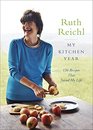 My Kitchen Year: 136 Recipes That Saved My Life