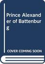 Prince Alexander of Battenburg