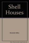 Shell Houses