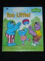 Too little