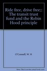Ride free drive free The transit trust fund and the Robin Hood principle