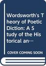 Wordsworth's Theory of Poetic Diction A Study of the Historical and Personal Background of the Lyrical Ballads