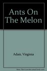 Ants On The Melon