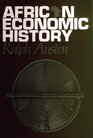 African Economic History Internal Development and External Dependency