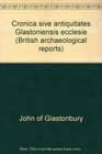 John of Glastonbury Cronica sive Antiquitates Glastoniensis Ecclesie  text with introd notes and commentary