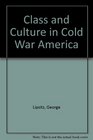 Class and Culture in Cold War America A Rainbow at Midnight