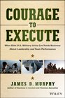 Courage to Execute What elite US military units can teach business about leadership and team performance