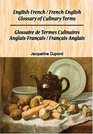 English-French/French-English Glossary of Culinary Terms/Glossaire de Termes Culinaires Anglais-Français/Français-Anglais (English and French Edition)