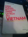 Cent fleurs ecloses dans la nuit du Vietnam Communisme et dissidence 19541956